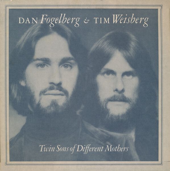 Dan Fogelberg &amp; Tim Weisberg – Twin Sons Of Different Mothers