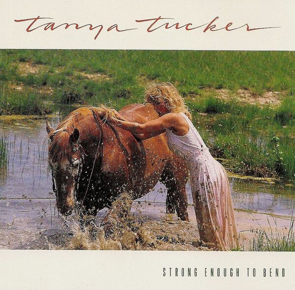Tanya Tucker – Strong Enough To Bend