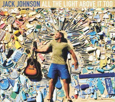 Jack Johnson – All The Light Above It Too