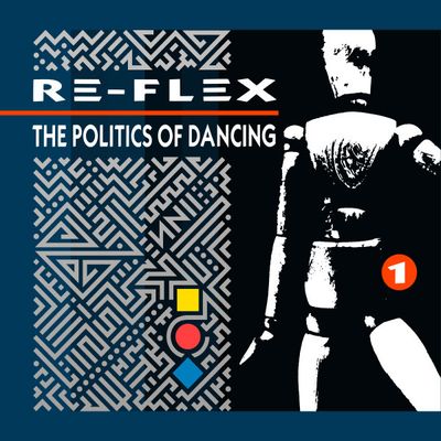 Re-Flex – The Politics Of Dancing