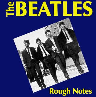The Beatles – Rough Notes