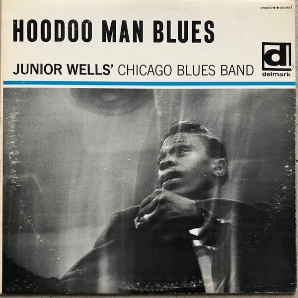 Junior Wells' Chicago Blues Band With Buddy Guy – Hoodoo Man Blues Junior Wells' Chicago Blues Band With Buddy Guy – Hoodoo Man Blues