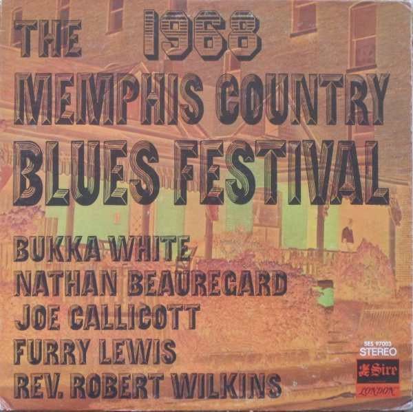 Bukka White / Nathan Beauregard / Joe Callicott / Furry Lewis / Rev. Robert Wilkins – The 1968 Memphis Country Blues Festival