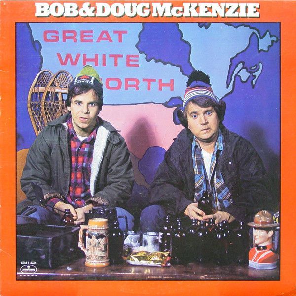 Bob & Doug McKenzie – Great White North Bob & Doug McKenzie – Great White North
