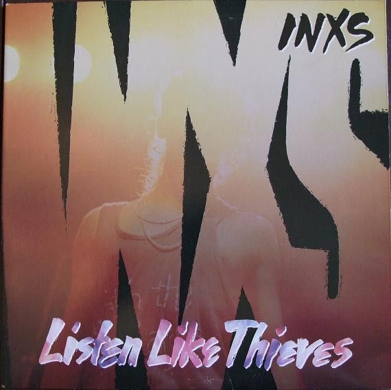 INXS – Listen Like Thieves INXS – Listen Like Thieves