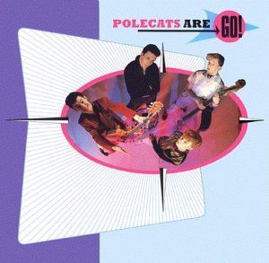 Polecats – Polecats Are Go!