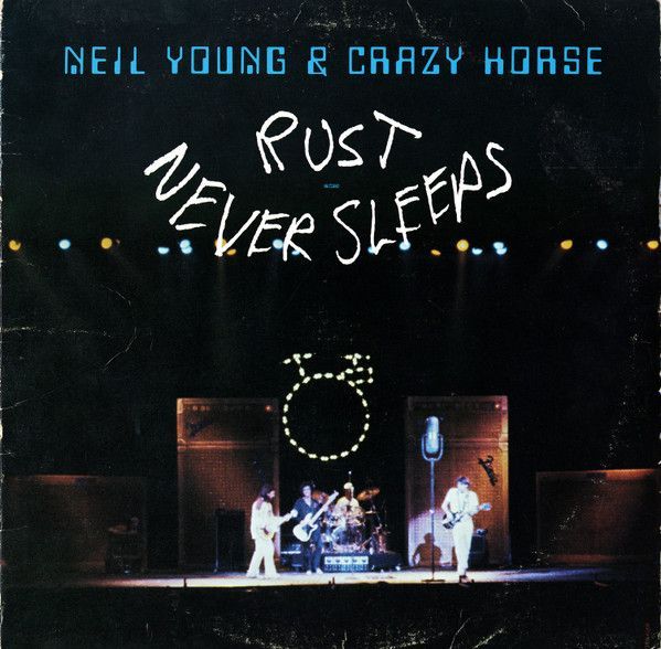 Neil Young &amp; Crazy Horse – Rust Never Sleeps