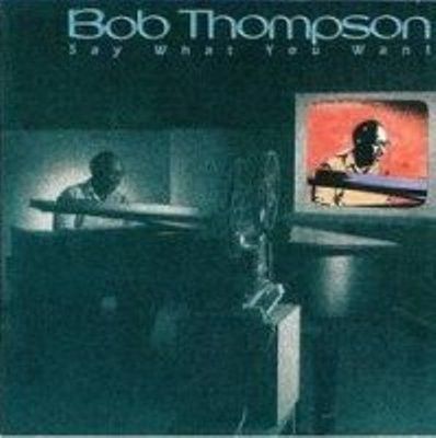 Bob Thompson (6) – Say What You Want Bob Thompson (6) – Say What You Want