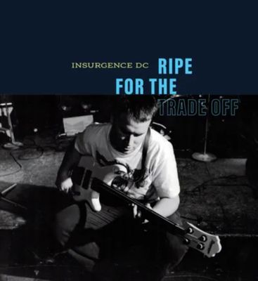INSURGENCE DC / RIPE FOR THE TRADE-OFF (2LP/OPAQUE BABY BLUE VINYL/30TH ANNIVERSARY) (RSD) INSURGENCE DC / RIPE FOR THE TRADE-OFF (2LP/OPAQUE BABY BLUE VINYL/30TH ANNIVERSARY) (RSD)