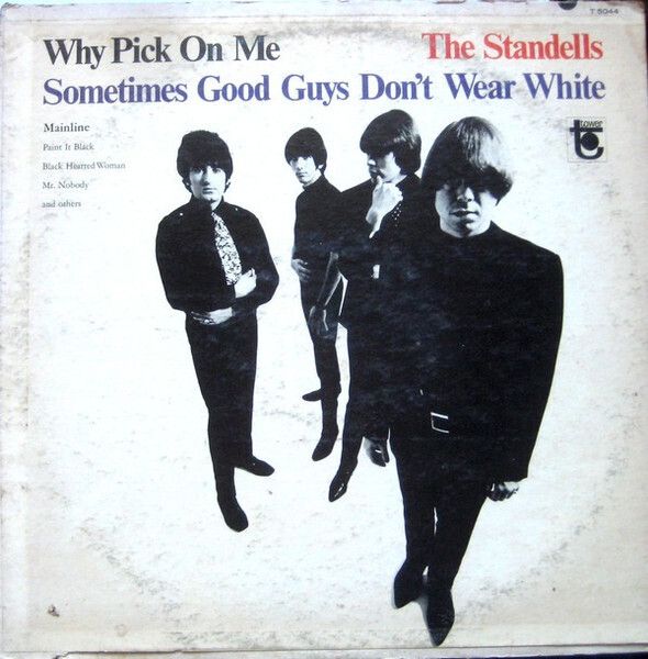 The Standells – Why Pick On Me - Sometimes Good Guys Don't Wear White The Standells – Why Pick On Me - Sometimes Good Guys Don't Wear White
