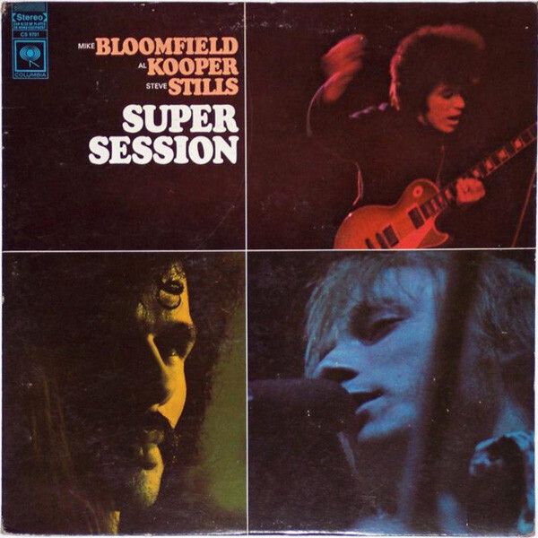 Mike Bloomfield / Al Kooper / Steve Stills* – Super Session Mike Bloomfield / Al Kooper / Steve Stills* – Super Session