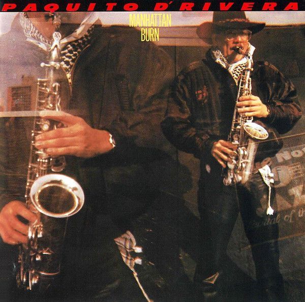 Paquito D'Rivera – Manhattan Burn Paquito D'Rivera – Manhattan Burn