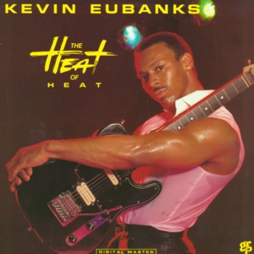 Kevin Eubanks – The Heat Of Heat Kevin Eubanks – The Heat Of Heat