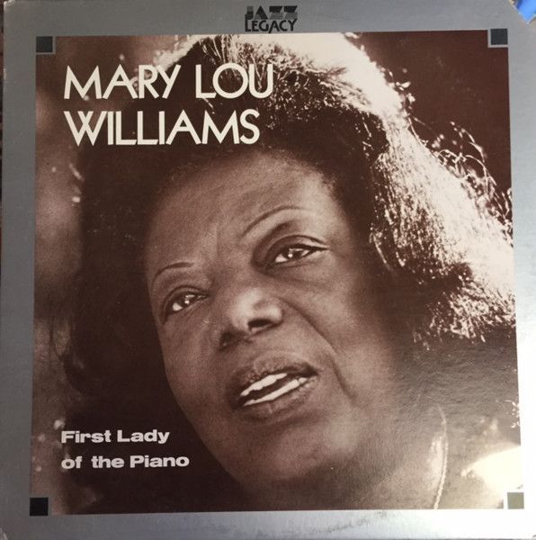 Mary Lou Williams – First Lady Of The Piano Mary Lou Williams – First Lady Of The Piano