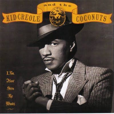 Kid Creole And The Coconuts ‎– I, Too, Have Seen The Woods