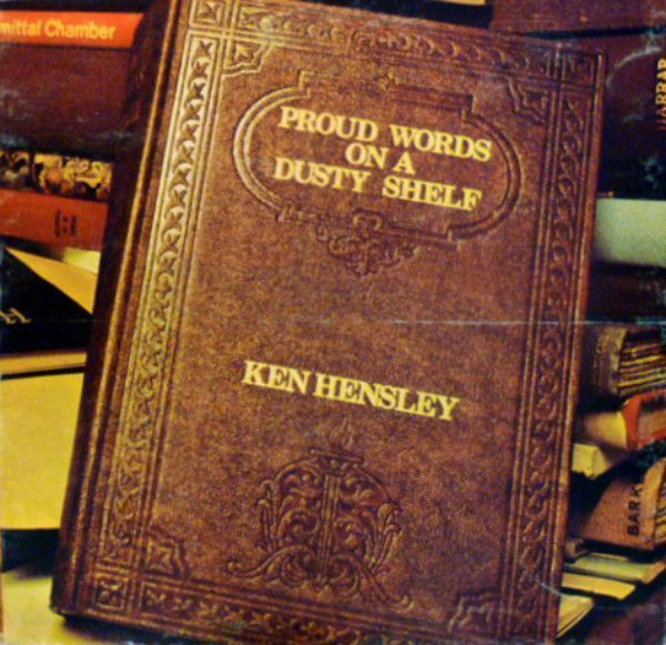 Ken Hensley – Proud Words On A Dusty Shelf