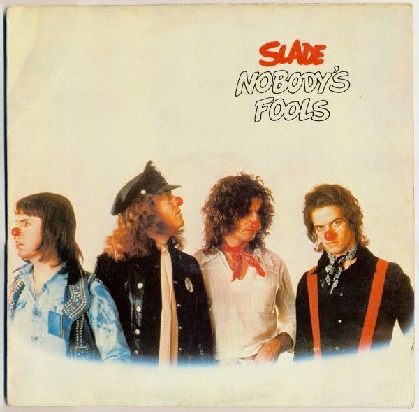 Slade – Nobody's Fools Slade – Nobody's Fools