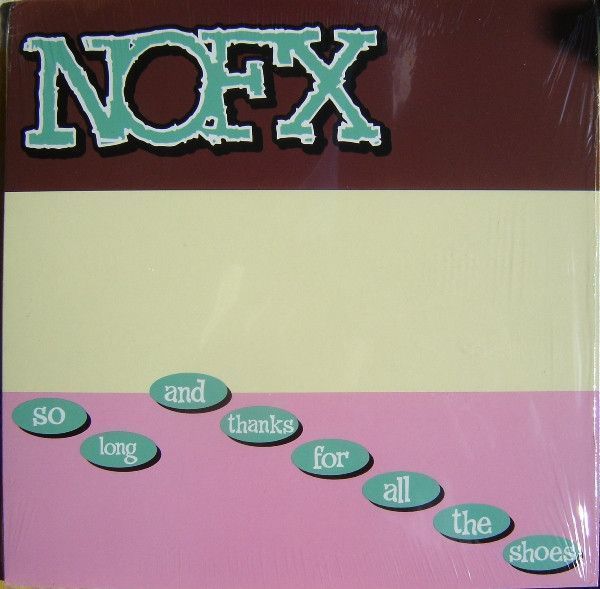 NOFX – So Long And Thanks For All The Shoes NOFX – So Long And Thanks For All The Shoes