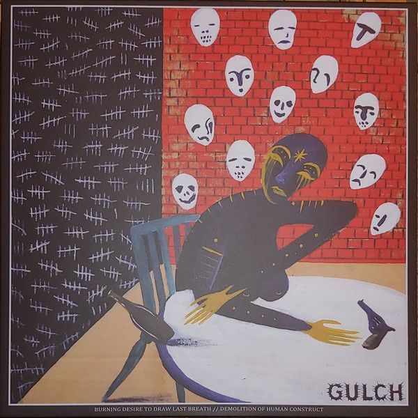 Gulch – Burning Desire To Draw Last Breath // Demolition Of Human Construct Gulch – Burning Desire To Draw Last Breath // Demolition Of Human Construct