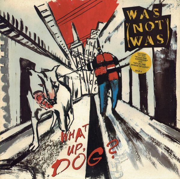 Was (Not Was) – What Up, Dog? Was (Not Was) – What Up, Dog?