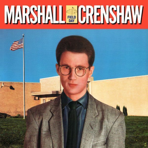 Marshall Crenshaw – Field Day Marshall Crenshaw – Field Day