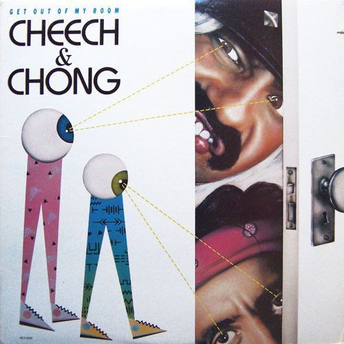 Cheech &amp; Chong – Get Out Of My Room