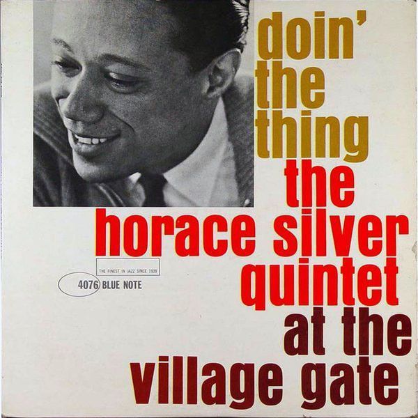 The Horace Silver Quintet – Doin' The Thing - At The Village Gate The Horace Silver Quintet – Doin' The Thing - At The Village Gate