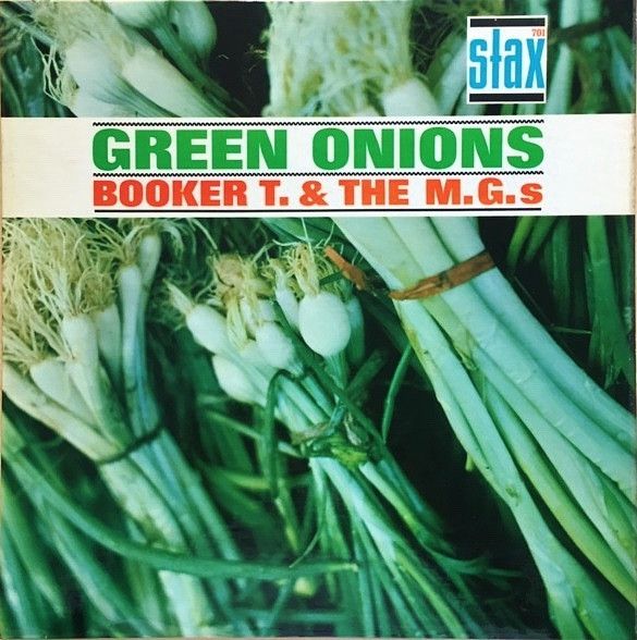 Booker T. & The M.G.s – Green Onions Booker T. & The M.G.s – Green Onions