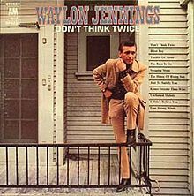 Waylon Jennings – Don't Think Twice Waylon Jennings – Don't Think Twice