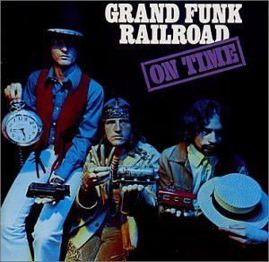Grand Funk Railroad – On Time Grand Funk Railroad – On Time