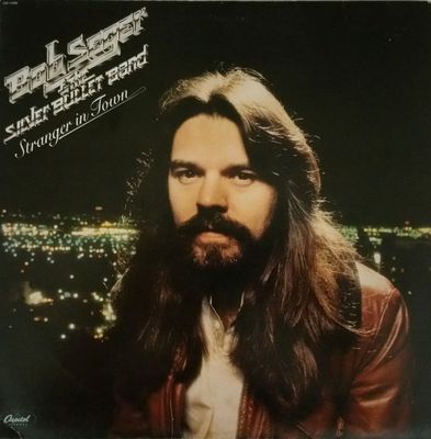 Bob Seger & The Silver Bullet Band* – Stranger In Town Bob Seger & The Silver Bullet Band* – Stranger In Town