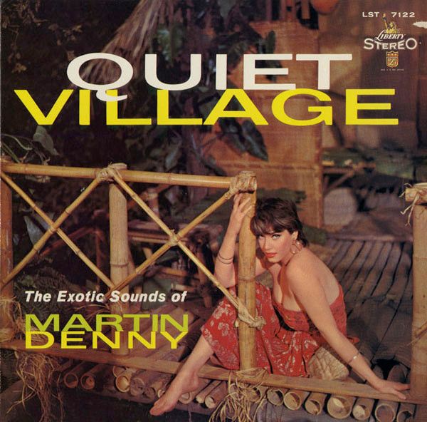 Martin Denny – Quiet Village - The Exotic Sounds Of Martin Denny Martin Denny – Quiet Village - The Exotic Sounds Of Martin Denny
