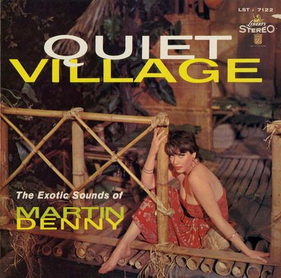Martin Denny – Quiet Village - The Exotic Sounds Of Martin Denny Martin Denny – Quiet Village - The Exotic Sounds Of Martin Denny