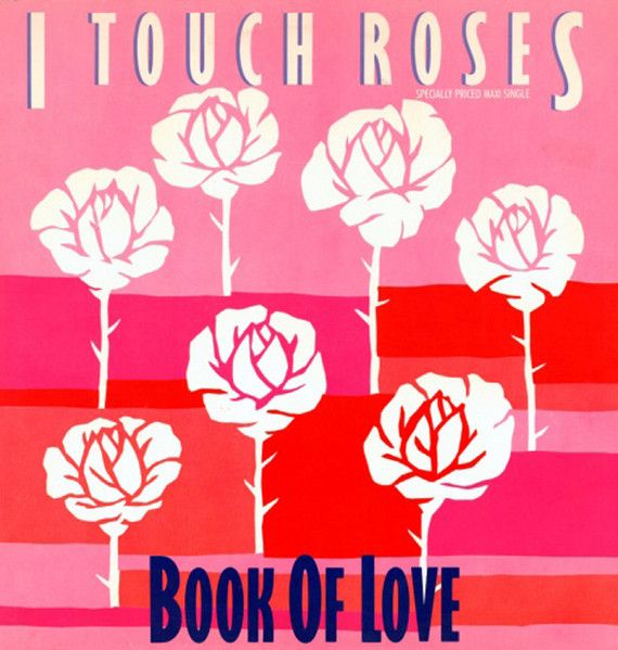 Book Of Love – I Touch Roses Book Of Love – I Touch Roses