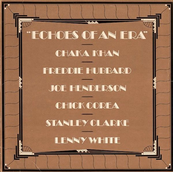 Chaka Khan / Freddie Hubbard / Joe Henderson / Chick Corea / Stanley Clarke / Lenny White – Echoes Of An Era