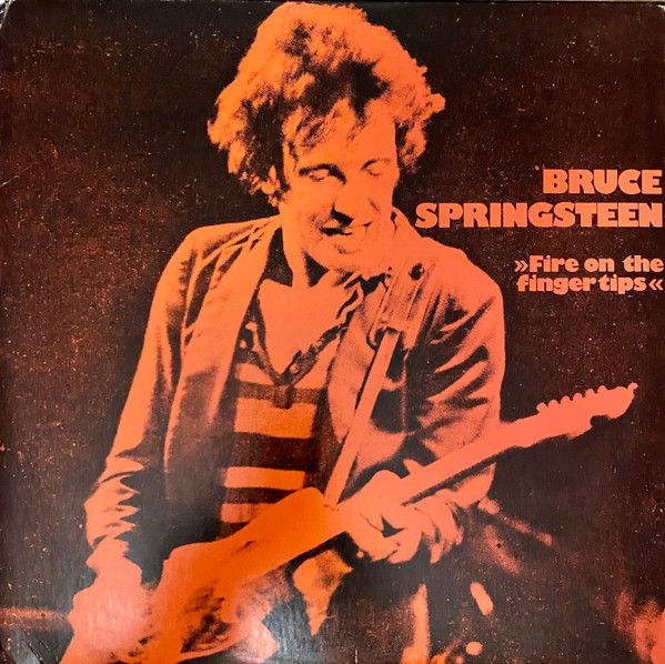 Bruce Springsteen – Fire On The Fingertips Bruce Springsteen – Fire On The Fingertips