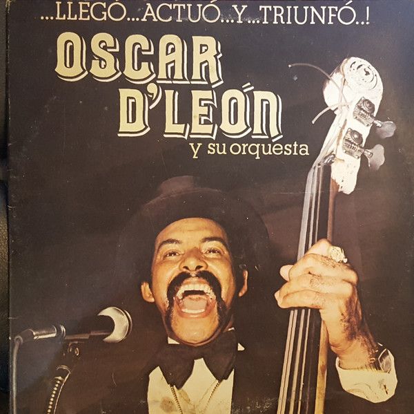 Oscar D&#39;León Y Su Orquesta - ...Llegó...Actuó...Y...Triunfó..!