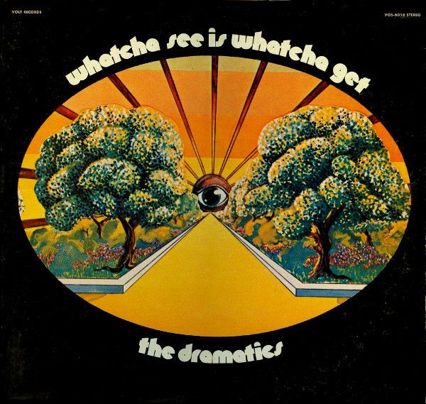 The Dramatics – Whatcha See Is Whatcha Get The Dramatics – Whatcha See Is Whatcha Get