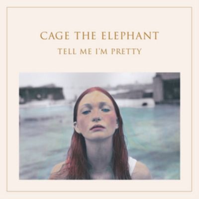 CAGE THE ELEPHANT / TELL ME I'M PRETTY CAGE THE ELEPHANT / TELL ME I'M PRETTY