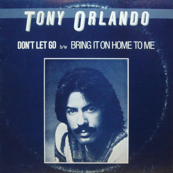 Tony Orlando – Don't Let Go / Bring It On Home To Me Tony Orlando – Don't Let Go / Bring It On Home To Me