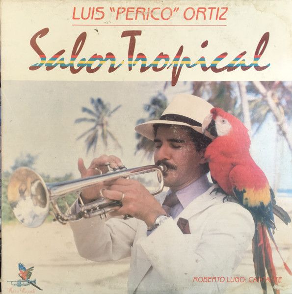 Luis "Perico" Ortiz Cantante: Roberto Lugo – Sabor Tropical Luis "Perico" Ortiz Cantante: Roberto Lugo – Sabor Tropical