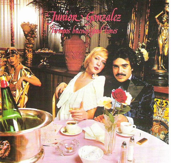 Junior Gonzalez – Tiempos Buenos / Good Times Junior Gonzalez – Tiempos Buenos / Good Times