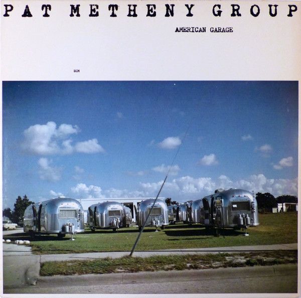 Pat Metheny Group – American Garage