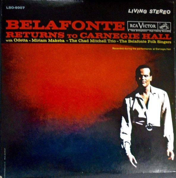 Harry Belafonte With Odetta, Miriam Makeba, The Chad Mitchell Trio And The Belafonte Folk Singers Conducted By Robert DeCormier – Belafonte Returns To Carnegie Hall Harry Belafonte With Odetta, Miriam Makeba, The Chad Mitchell Trio And The Belafonte Folk Singers Conducted By Robert DeCormier – Belafonte Returns To Carnegie Hall
