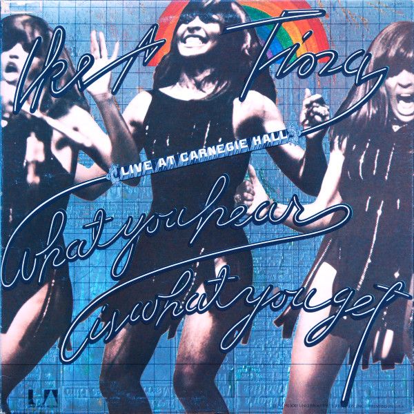 Ike &amp; Tina Turner – What You Hear Is What You Get (Live At Carnegie Hall)