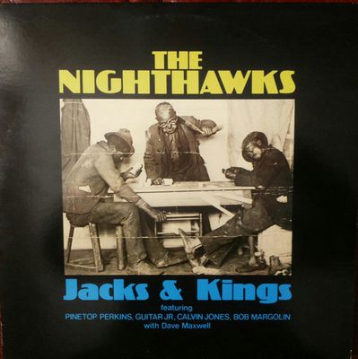 The Nighthawks: Featuring Pinetop Perkins, Guitar Jr, Calvin Jones, Bob Margolin With Dave Maxwell – Jacks &amp; Kings