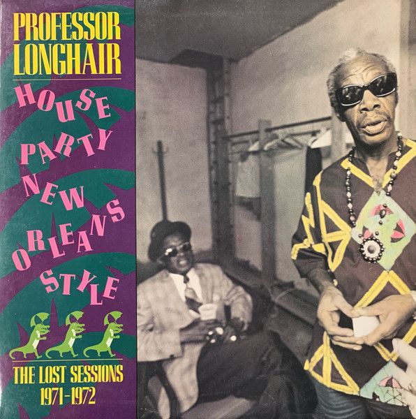 Professor Longhair – House Party New Orleans Style (The Lost Sessions 1971-1972) Professor Longhair – House Party New Orleans Style (The Lost Sessions 1971-1972)