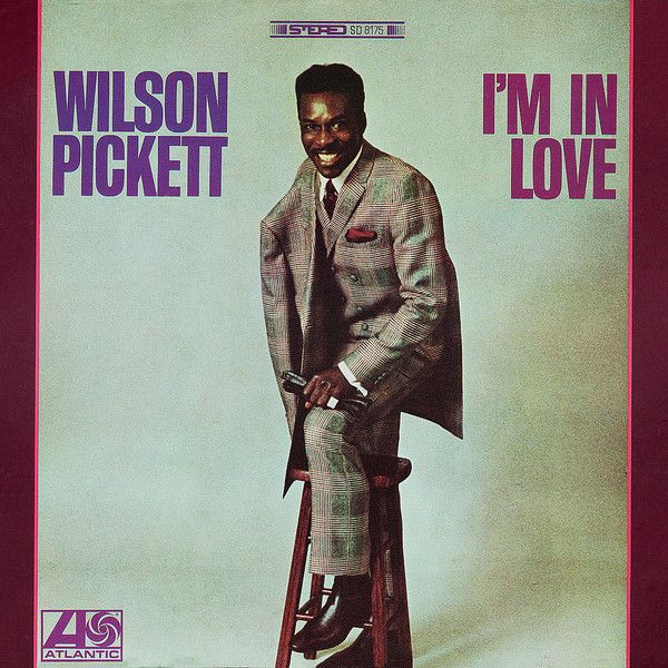 Wilson Pickett – I'm In Love Wilson Pickett – I'm In Love