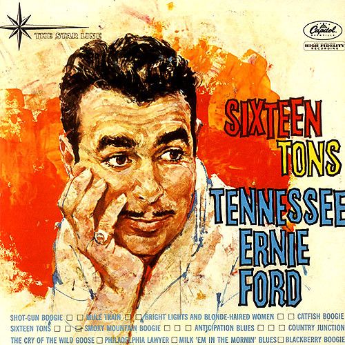 Tennessee Ernie Ford – Sixteen Tons Tennessee Ernie Ford – Sixteen Tons