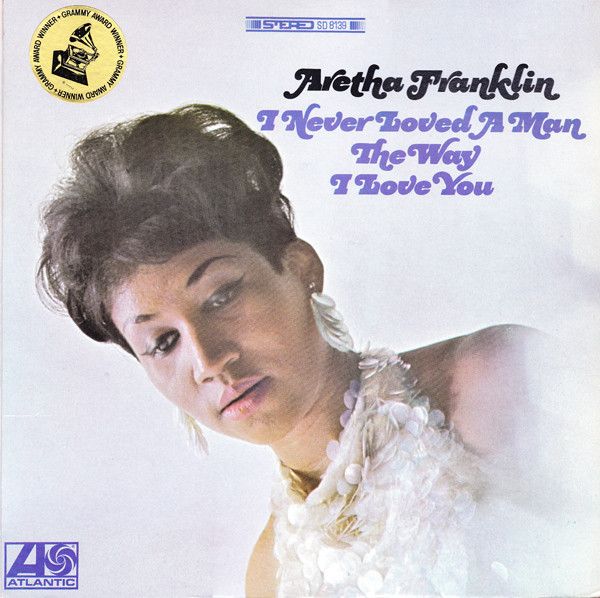 Aretha Franklin – I Never Loved A Man The Way I Love You Aretha Franklin – I Never Loved A Man The Way I Love You